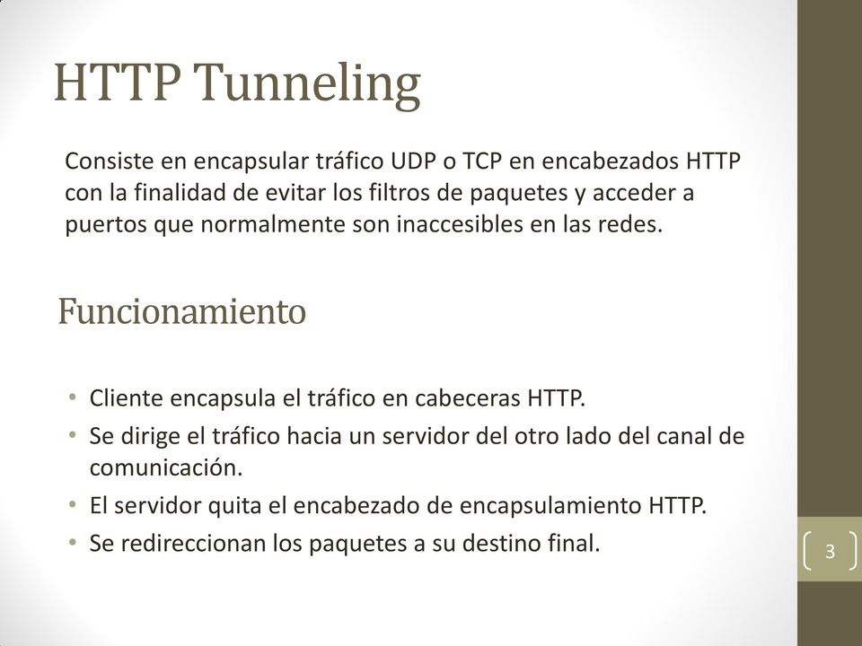 Funcionamiento Cliente encapsula el tráfico en cabeceras HTTP.