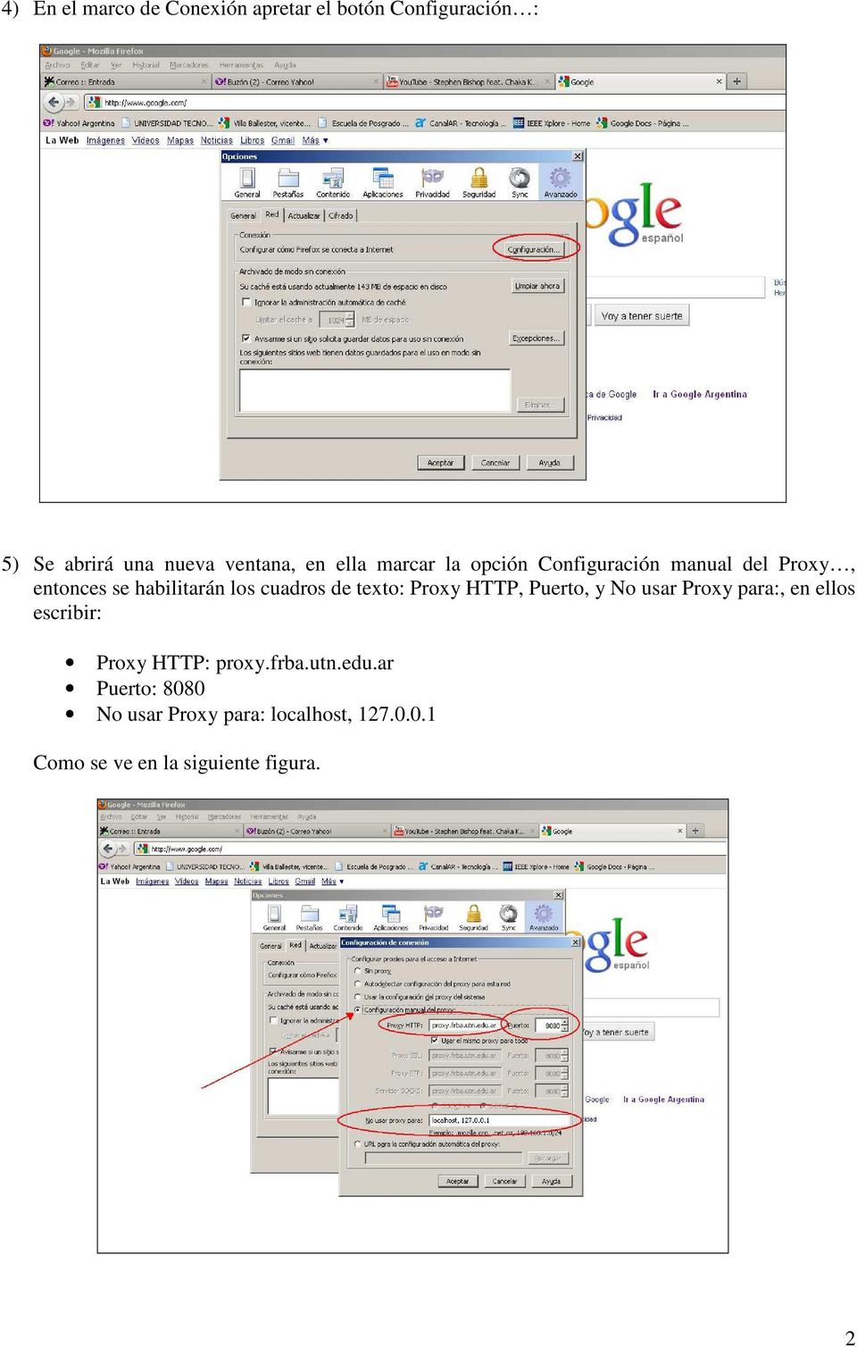texto: Proxy HTTP, Puerto, y No usar Proxy para:, en ellos escribir: Proxy HTTP: proxy.frba.utn.