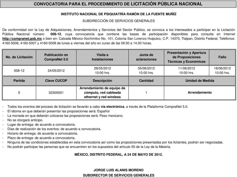 participación disponibles para consulta en Internet http://compranet.gob.mx o bien en: Calzada México-Xochimilco No. 101, Colonia San Lorenzo Huipulco, C.P.