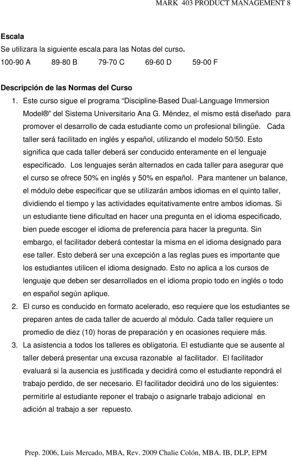 Méndez, el mismo está diseñado para promover el desarrollo de cada estudiante como un profesional bilingüe. Cada taller será facilitado en inglés y español, utilizando el modelo 50/50.