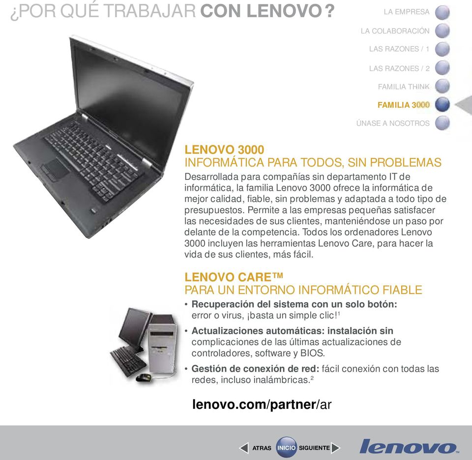 Todos los ordenadores Lenovo 3000 incluyen las herramientas Lenovo Care, para hacer la vida de sus clientes, más fácil.