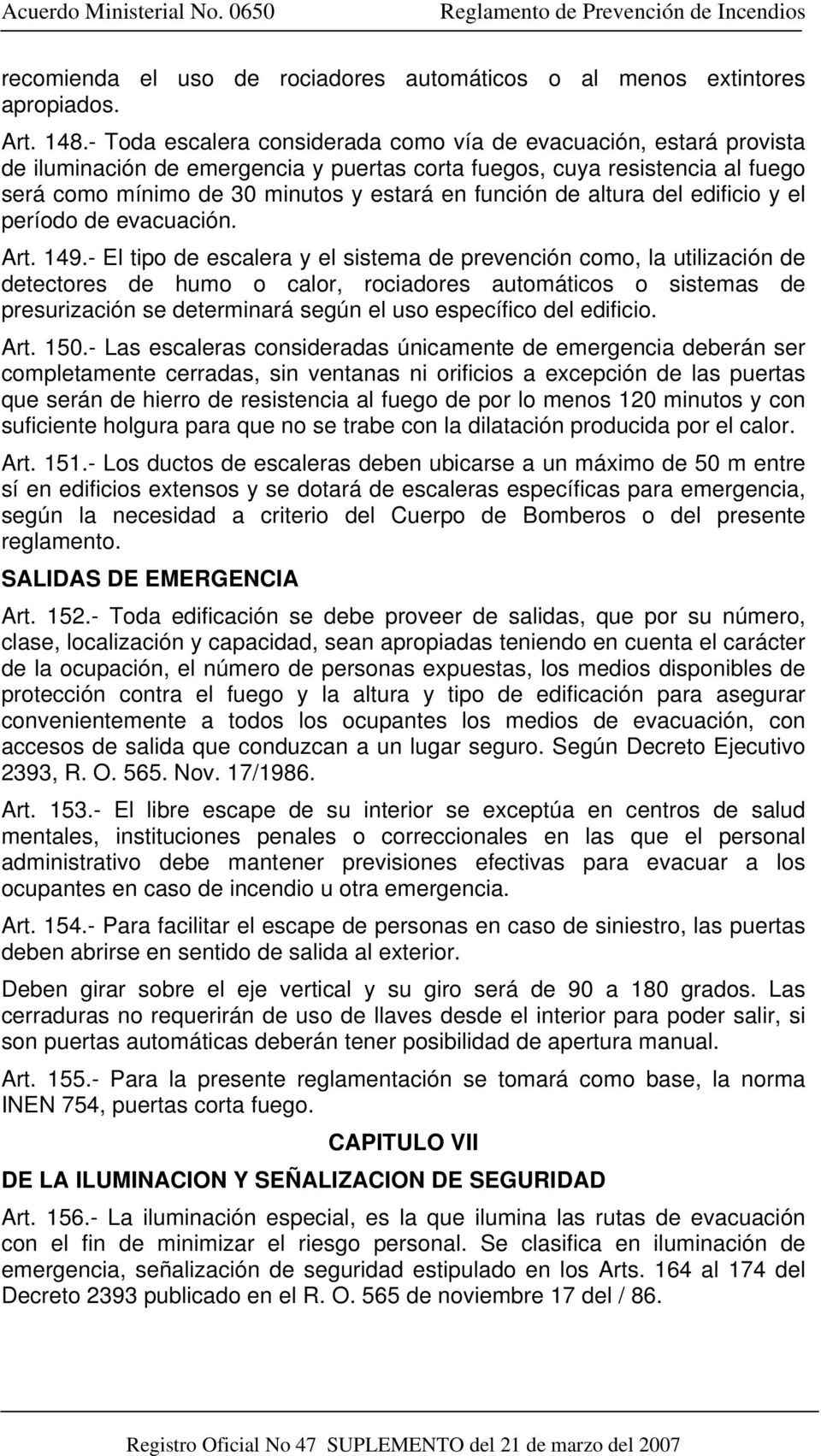 de altura del edificio y el período de evacuación. Art. 149.