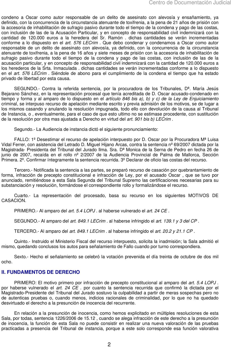 responsabilidad civil indemnizará con la cantidad de 120.000 euros a la heredera del Sr. Ramón. dichas cantidades se verán incrementadas conforme a lo dispuesto en el art. 576 LECrim.