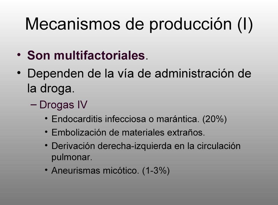Drogas IV Endocarditis infecciosa o marántica.