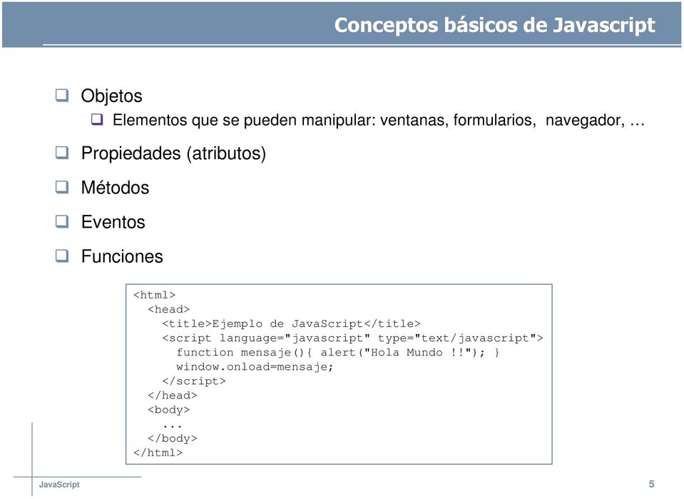 <title>ejemplo de JavaScript</title> <script language="javascript" type="text/javascript">