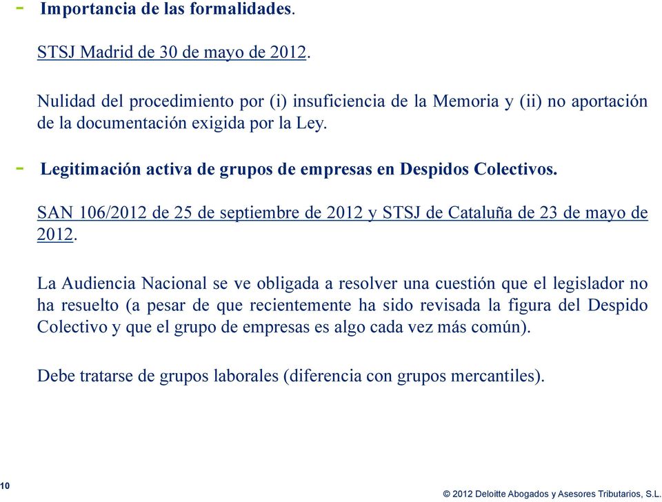 - Legitimación activa de grupos de empresas en Despidos Colectivos. SAN 106/2012 de 25 de septiembre de 2012 y STSJ de Cataluña de 23 de mayo de 2012.