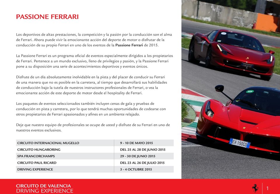La Passione Ferrari es un programa oficial de eventos especialmente dirigidos a los propietarios de Ferrari.