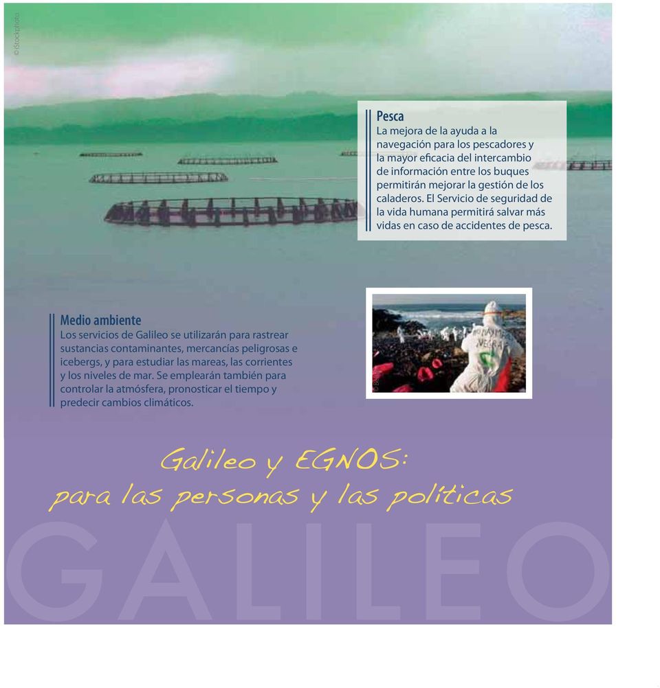 Medio ambiente Los servicios de Galileo se utilizarán para rastrear sustancias contaminantes, mercancías peligrosas e icebergs, y para estudiar las mareas, las