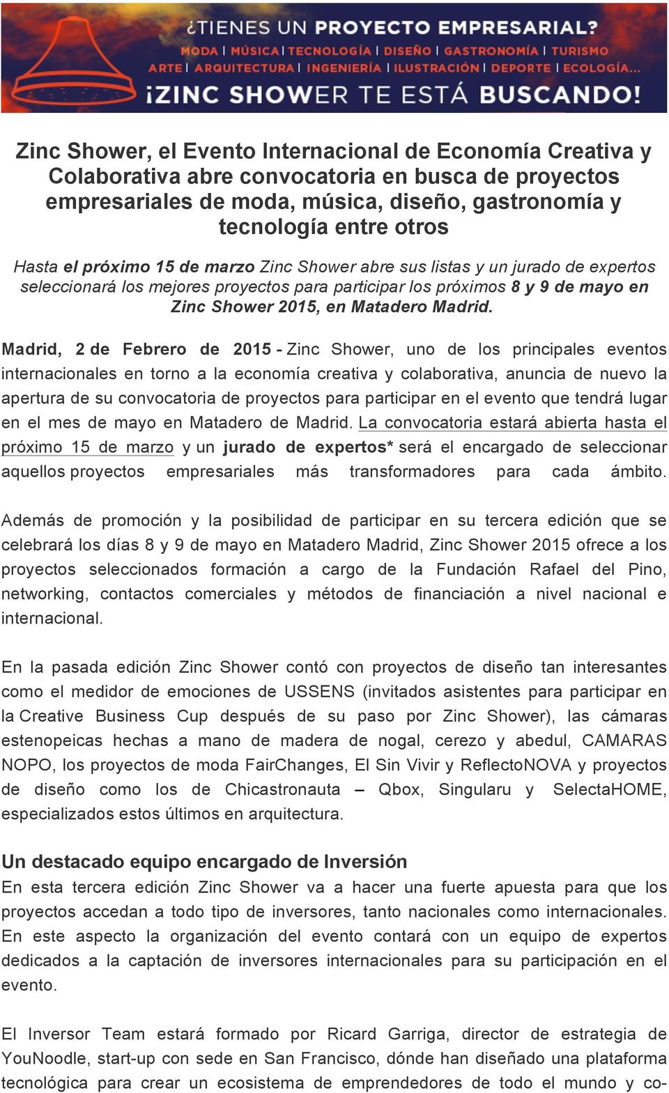 Madrid, 2 de Febrero de 2015 - Zinc Shower, uno de los principales eventos internacionales en torno a la economía creativa y colaborativa, anuncia de nuevo la apertura de su convocatoria de proyectos
