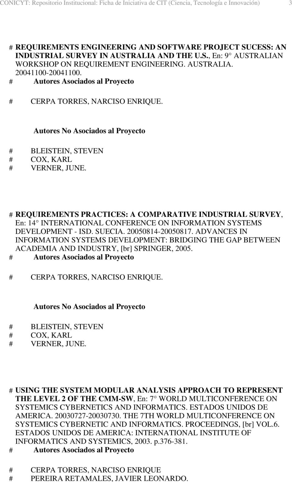 # REQUIREMENTS PRACTICES: A COMPARATIVE INDUSTRIAL SURVEY, En: 14 INTERNATIONAL CONFERENCE ON INFORMATION SYSTEMS DEVELOPMENT - ISD. SUECIA. 20050814-20050817.
