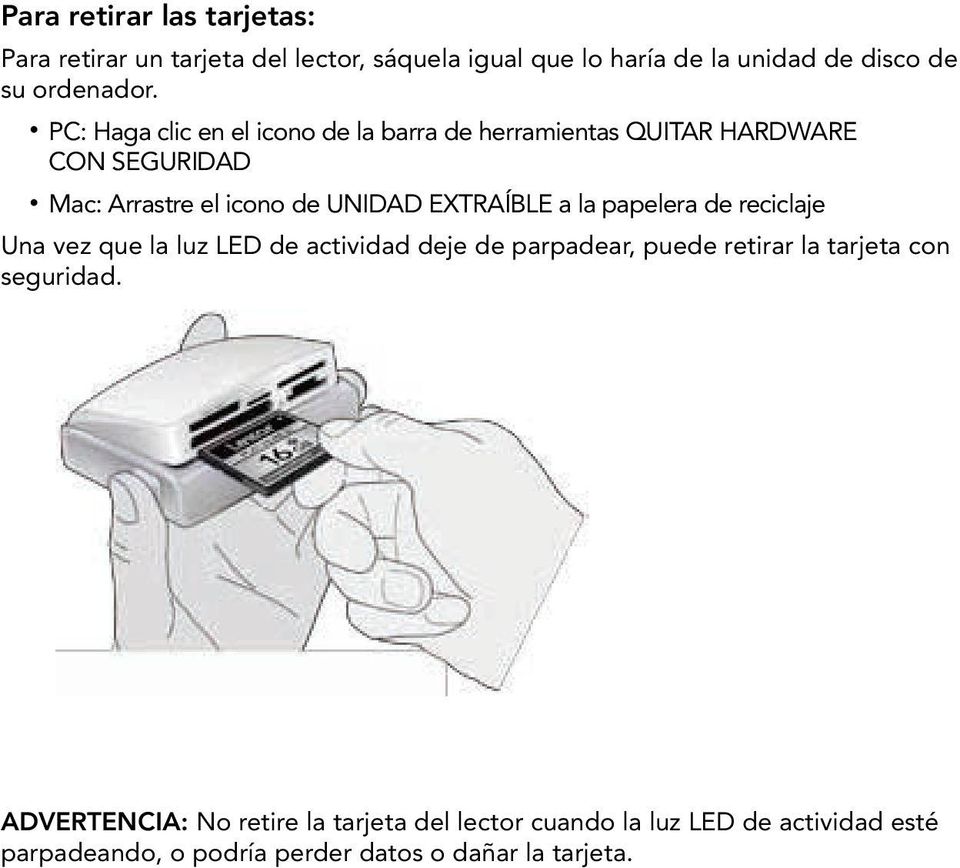 la papelera de reciclaje Una vez que la luz LED de actividad deje de parpadear, puede retirar la tarjeta con seguridad.