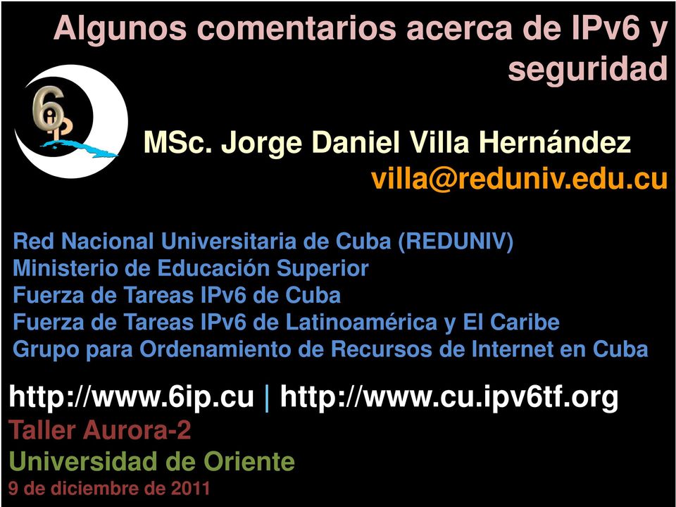 cu Red Nacional Universitaria de Cuba (REDUNIV) Ministerio de Educación Superior Fuerza de Tareas IPv6 de
