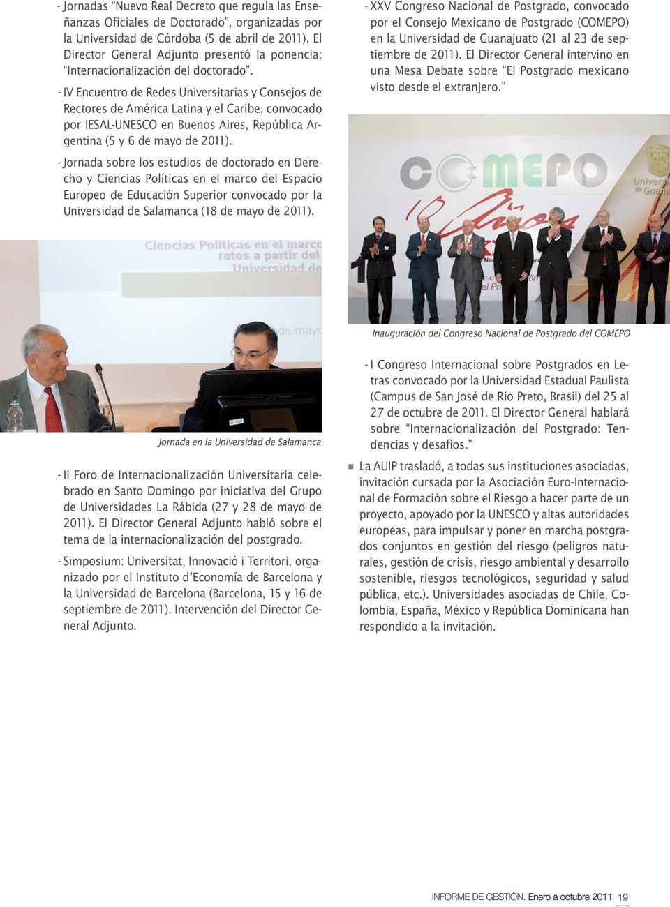 - IV Encuentro de Redes Universitarias y Consejos de Rectores de América Latina y el Caribe, convocado por IESAL-UNESCO en Buenos Aires, República Argentina (5 y 6 de mayo de 2011).