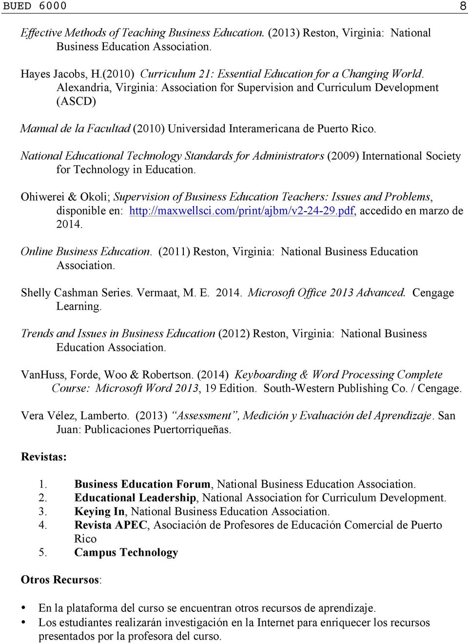 Alexandria, Virginia: Association for Supervision and Curriculum Development (ASCD) Manual de la Facultad (2010) Universidad Interamericana de Puerto Rico.