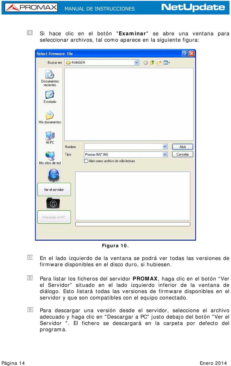 Para listar los ficheros del servidor PROMAX, haga clic en el botón Ver el Servidor situado en el lado izquierdo inferior de la ventana de diálogo.