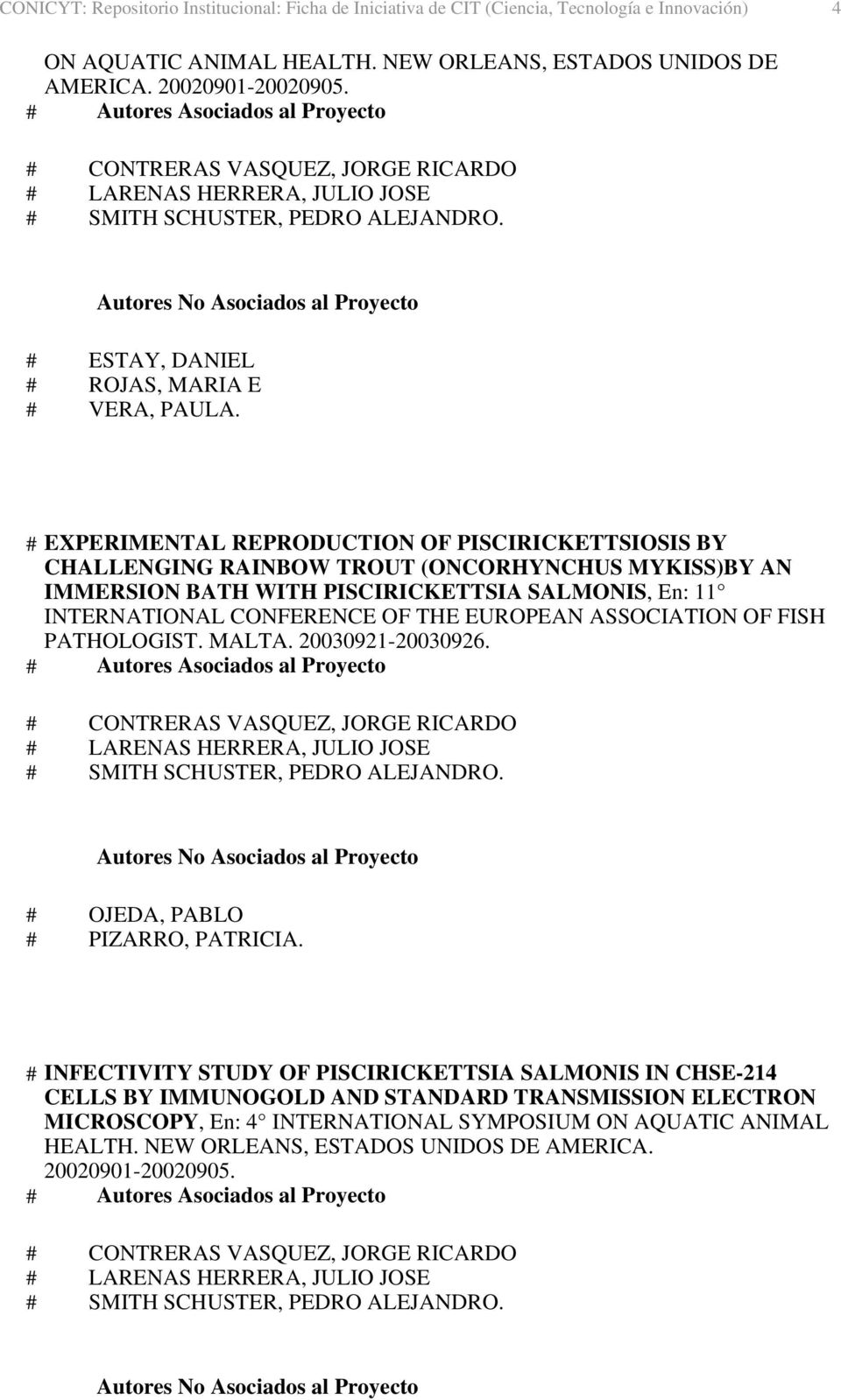 11 INTERNATIONAL CONFERENCE OF THE EUROPEAN ASSOCIATION OF FISH PATHOLOGIST. MALTA. 20030921-20030926. # OJEDA, PABLO # PIZARRO, PATRICIA.
