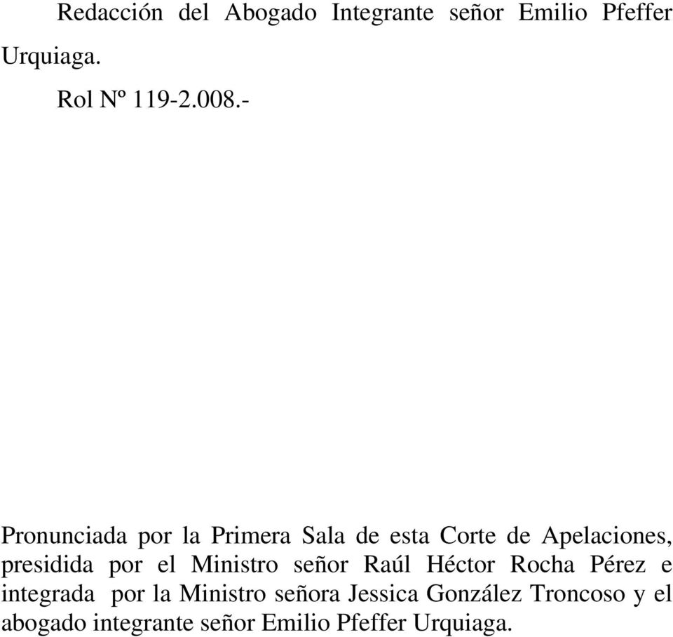 por el Ministro señor Raúl Héctor Rocha Pérez e integrada por la Ministro