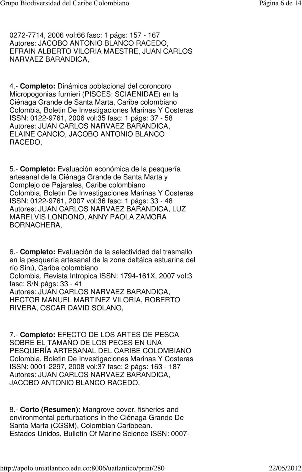 Costeras ISSN: 0122-9761, 2006 vol:35 fasc: 1 págs: 37-58 ELAINE CANCIO, JACOBO ANTONIO BLANCO RACEDO, 5.