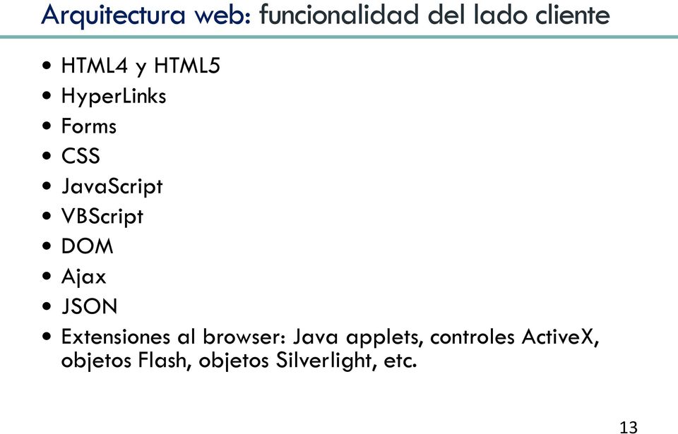 Ajax JSON Extensiones al browser: Java applets,