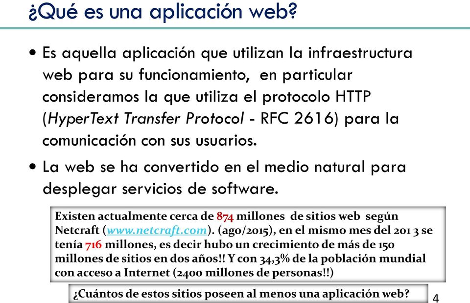 2616) para la comunicación con sus usuarios. La web se ha convertido en el medio natural para desplegar servicios de software.