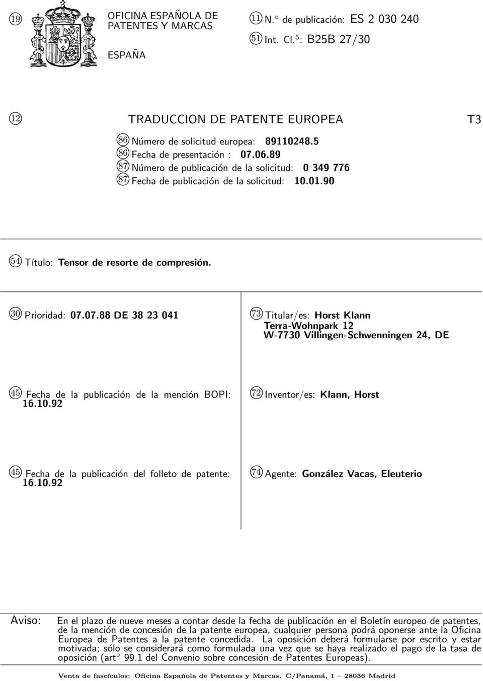 .92 k 72 Inventor/es: Klann, Horst k 4 Fecha de la publicación del folleto de patente: 16.