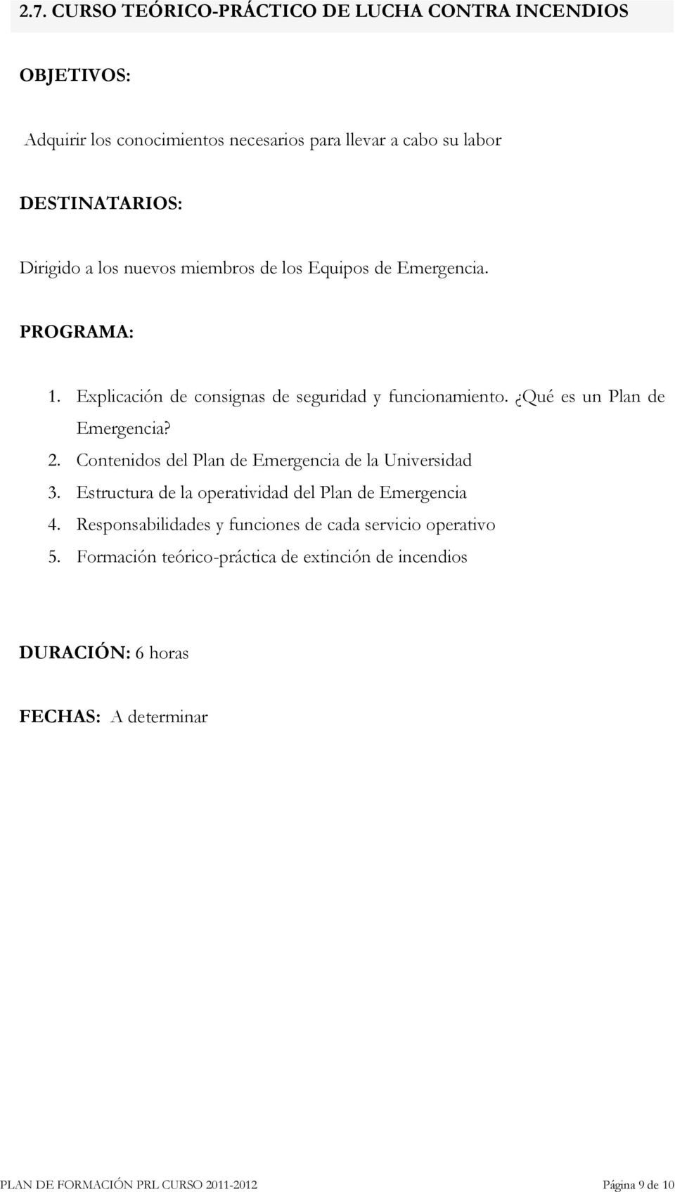 Contenidos del Plan de Emergencia de la Universidad 3. Estructura de la operatividad del Plan de Emergencia 4.