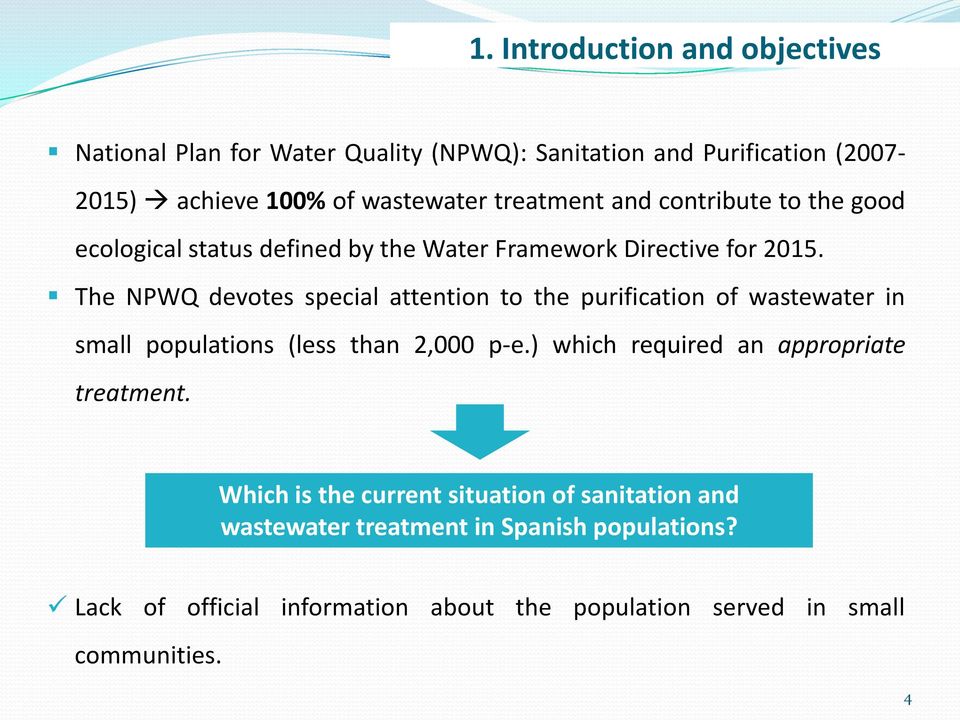 The NPWQ devotes special attention to the purification of wastewater in small populations (less than 2,000 p-e.