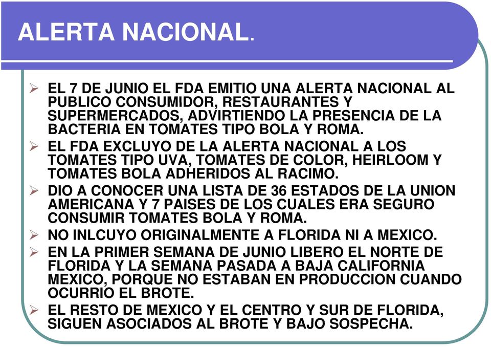 EL FDA EXCLUYO DE LA ALERTA NACIONAL A LOS TOMATES TIPO UVA, TOMATES DE COLOR, HEIRLOOM Y TOMATES BOLA ADHERIDOS AL RACIMO.