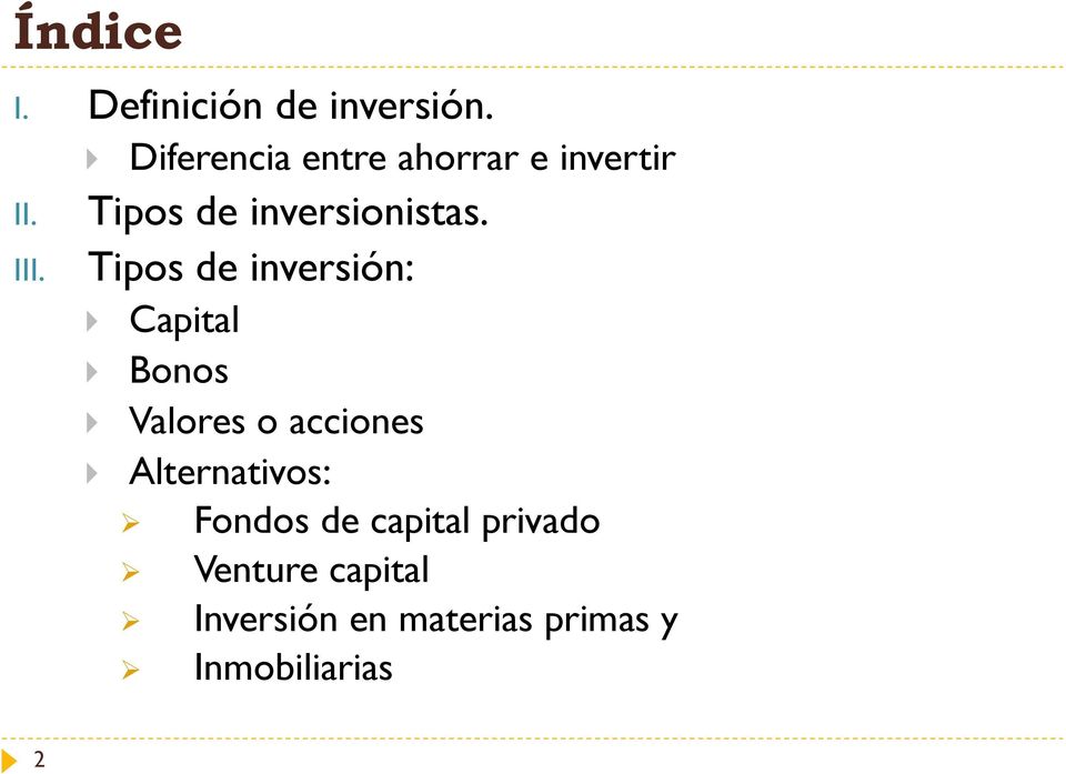 III. Tipos de inversión: Capital Bonos Valores o acciones