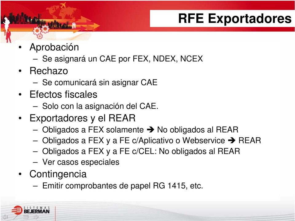Exportadores y el REAR Obligados a FEX solamente No obligados al REAR Obligados a FEX y a FE