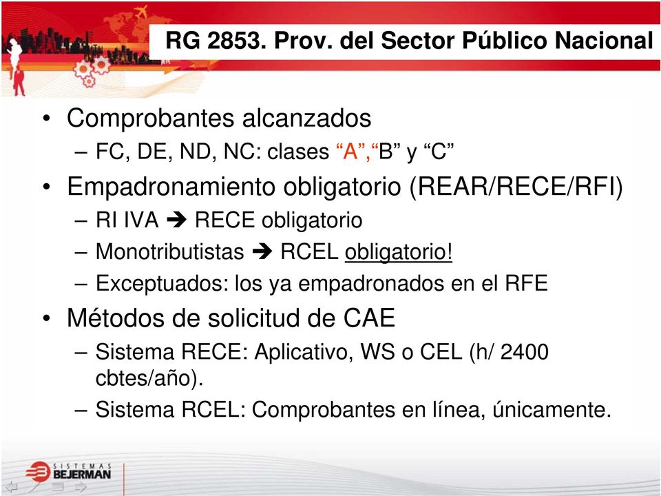 Empadronamiento obligatorio (REAR/RECE/RFI) RI IVA RECE obligatorio Monotributistas RCEL