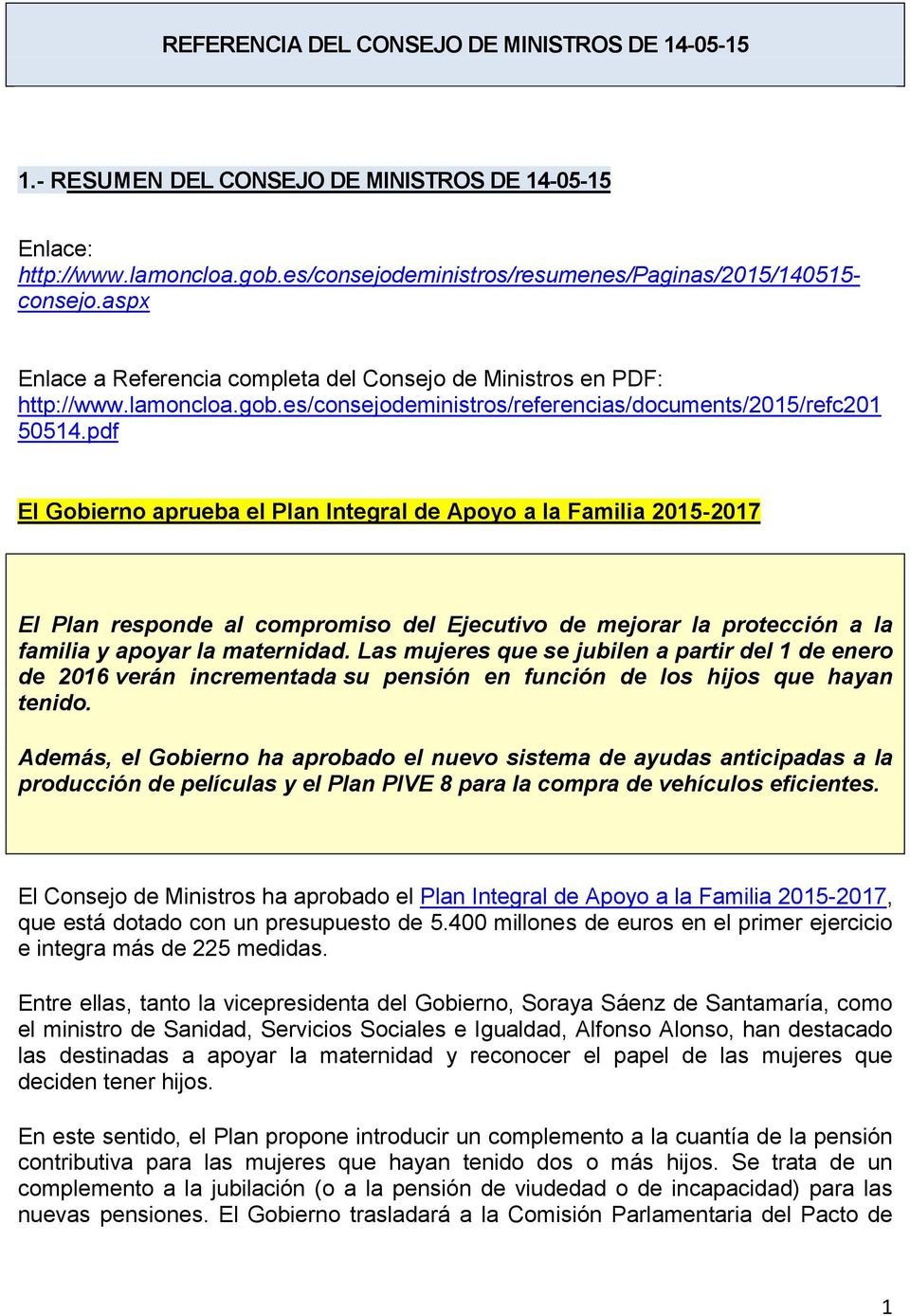 pdf El Gobierno aprueba el Plan Integral de Apoyo a la Familia 2015-2017 El Plan responde al compromiso del Ejecutivo de mejorar la protección a la familia y apoyar la maternidad.