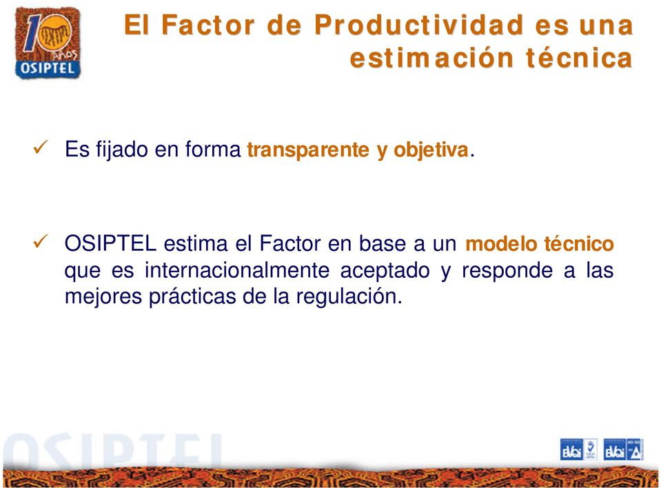 OSIPTEL estima el Factor en base a un modelo técnico que es