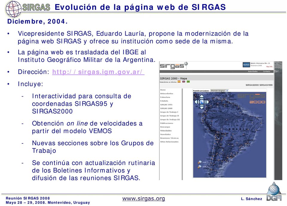 ar/ Incluye: Evolución de la página web de SIRGAS - Interactividad para consulta de coordenadas SIRGAS95 y SIRGAS2000 - Obtención on line de