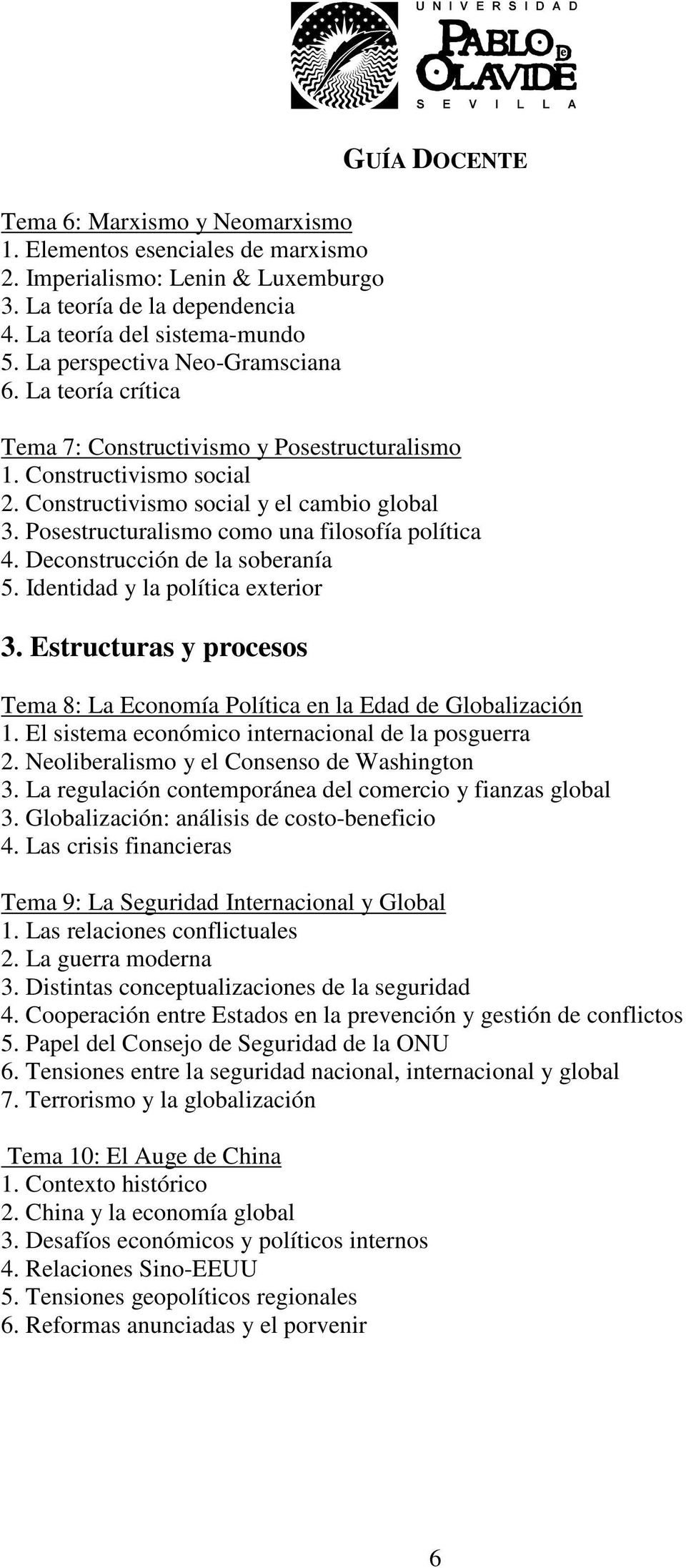 Deconstrucción de la soberanía 5. Identidad y la política exterior 3. Estructuras y procesos Tema 8: La Economía Política en la Edad de Globalización 1.