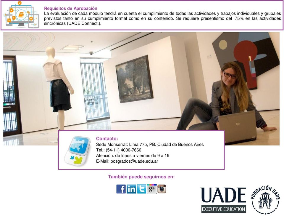 Se requiere presentismo del 75% en las actividades sincrónicas (UADE Connect.). Contacto: Sede Monserrat: Lima 775, PB.