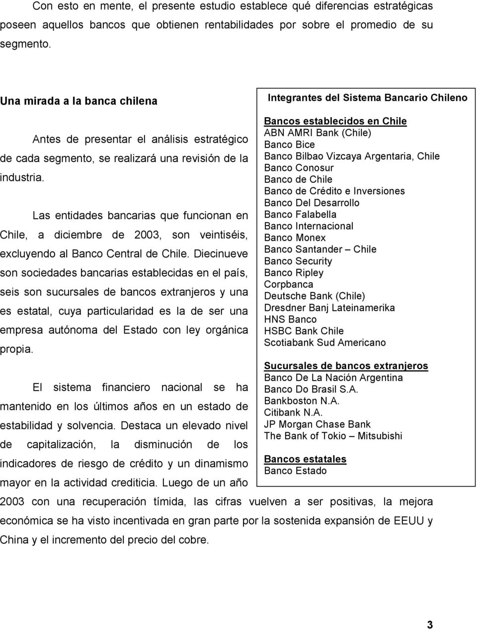 realizará una revisión de la Banco Bilbao Vizcaya Argentaria, Chile Banco Conosur industria.