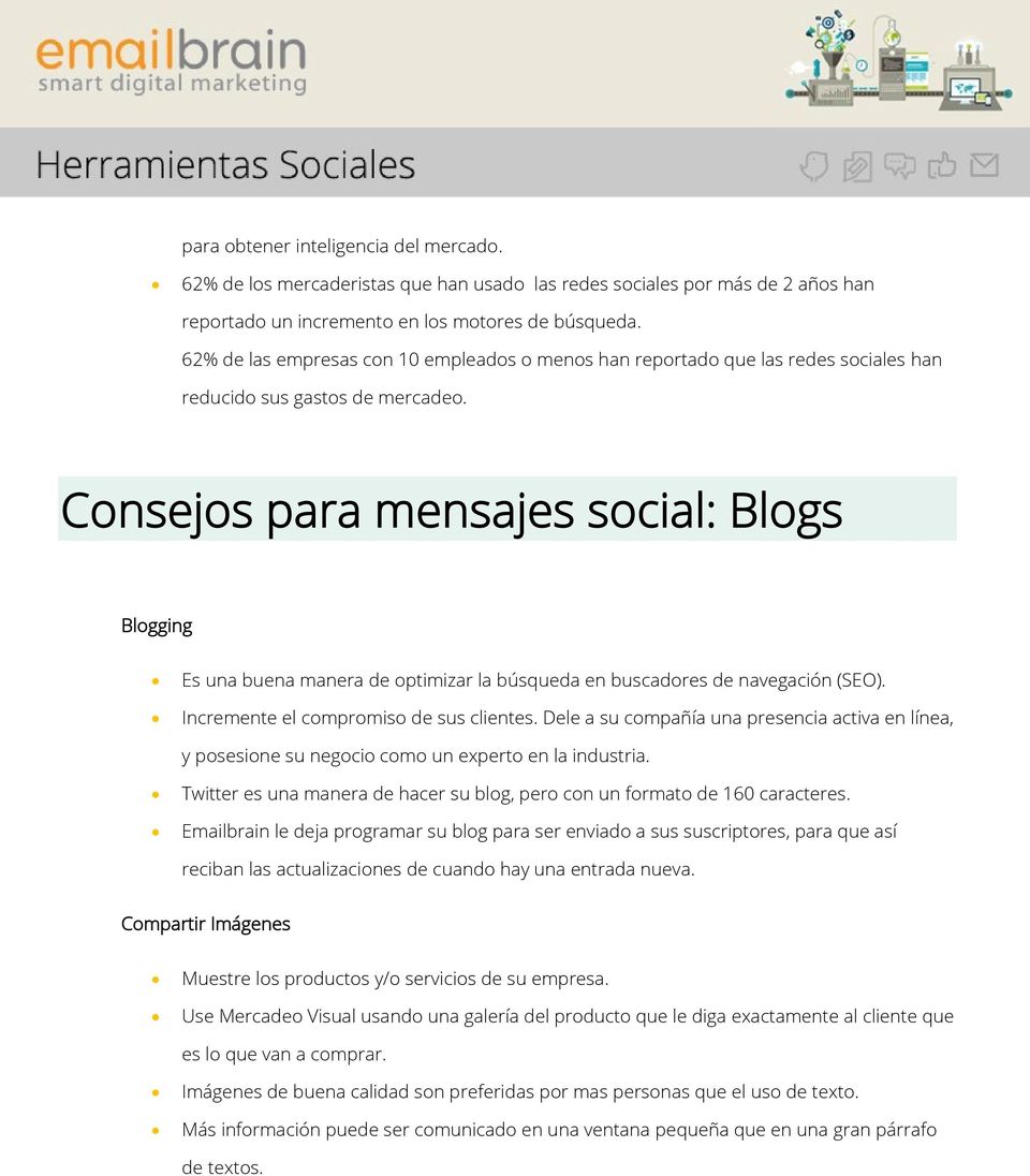 Consejos para mensajes social: Blogs Blogging Es una buena manera de optimizar la búsqueda en buscadores de navegación (SEO). Incremente el compromiso de sus clientes.