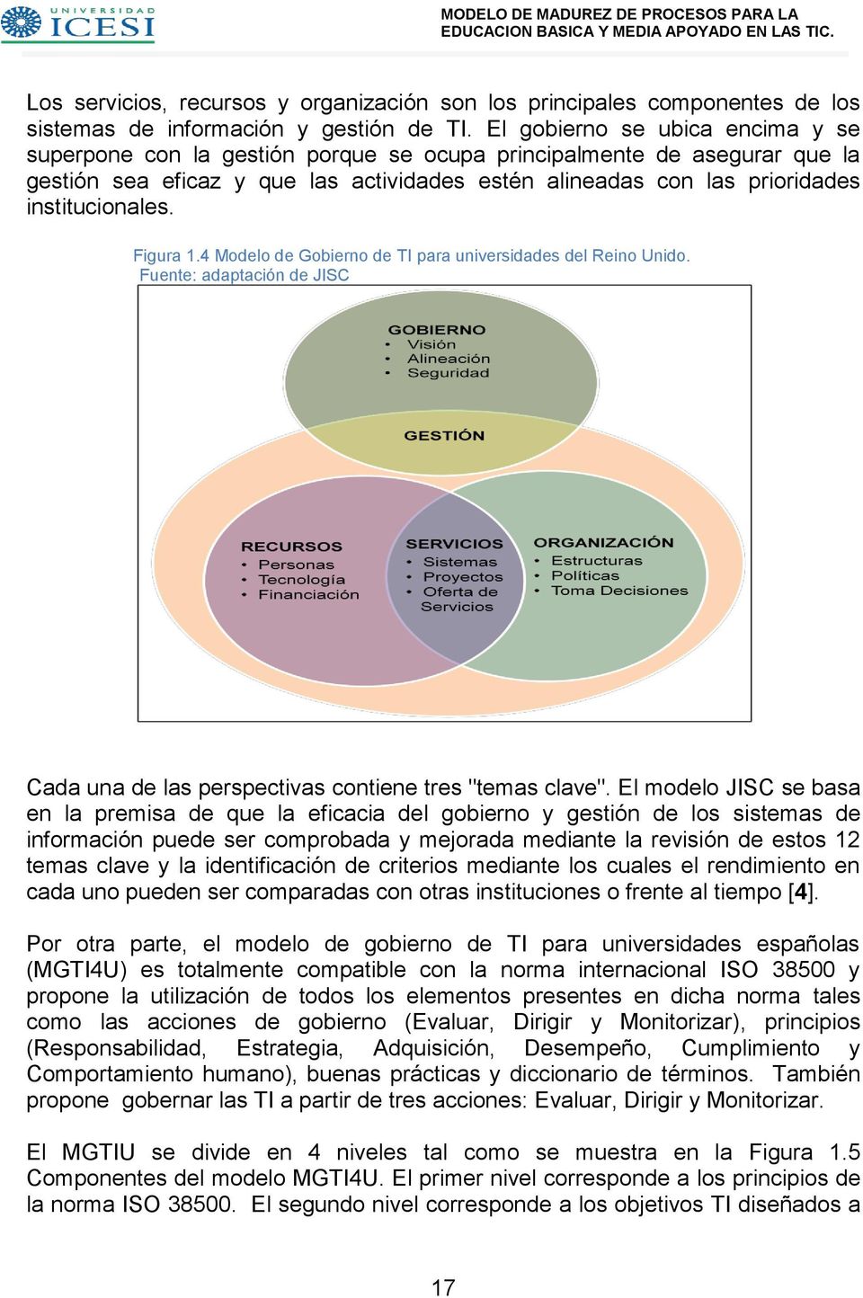 institucionales. Figura 1.4 Modelo de Gobierno de TI para universidades del Reino Unido. Fuente: adaptación de JISC Cada una de las perspectivas contiene tres "temas clave".