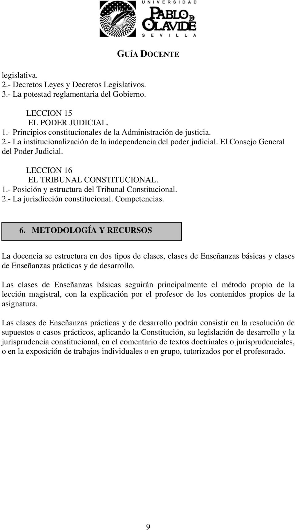 2.- La jurisdicción constitucional. Competencias. 6.