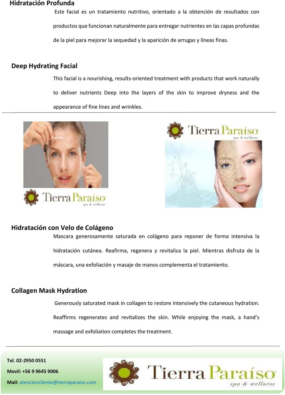 Deep Hydrating Facial This facial is a nourishing, results-oriented treatment with products that work naturally to deliver nutrients Deep into the layers of the skin to improve dryness and the