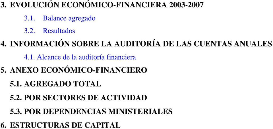 Alcance de la auditoría financiera 5. ANEXO ECONÓMICO-FINANCIERO 5.1.