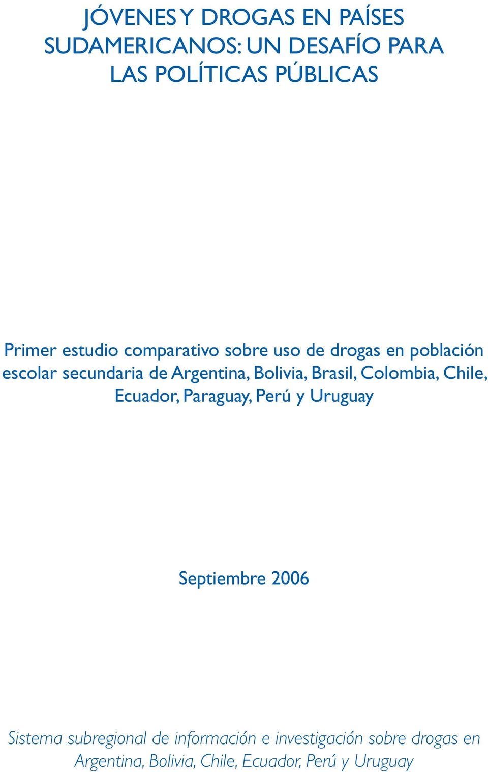 Bolivia, Brasil, Colombia, Chile, Ecuador, Paraguay, Perú y Uruguay Septiembre 26 Sistema
