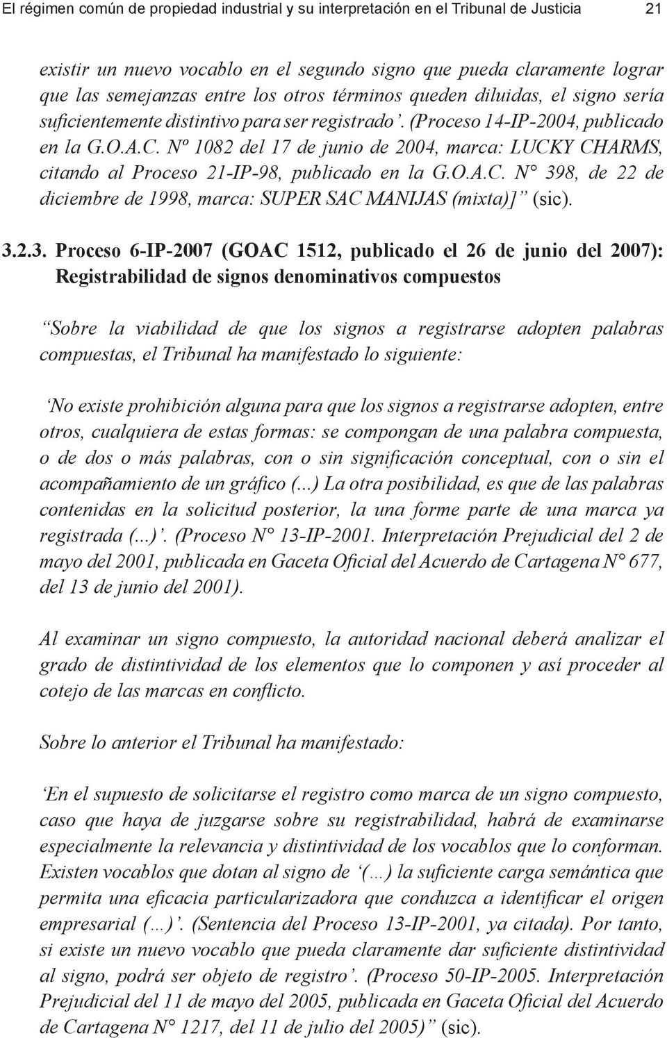 Nº 1082 del 17 de junio de 2004, marca: LUCKY CHARMS, citando al Proceso 21-IP-98, publicado en la G.O.A.C. N 39