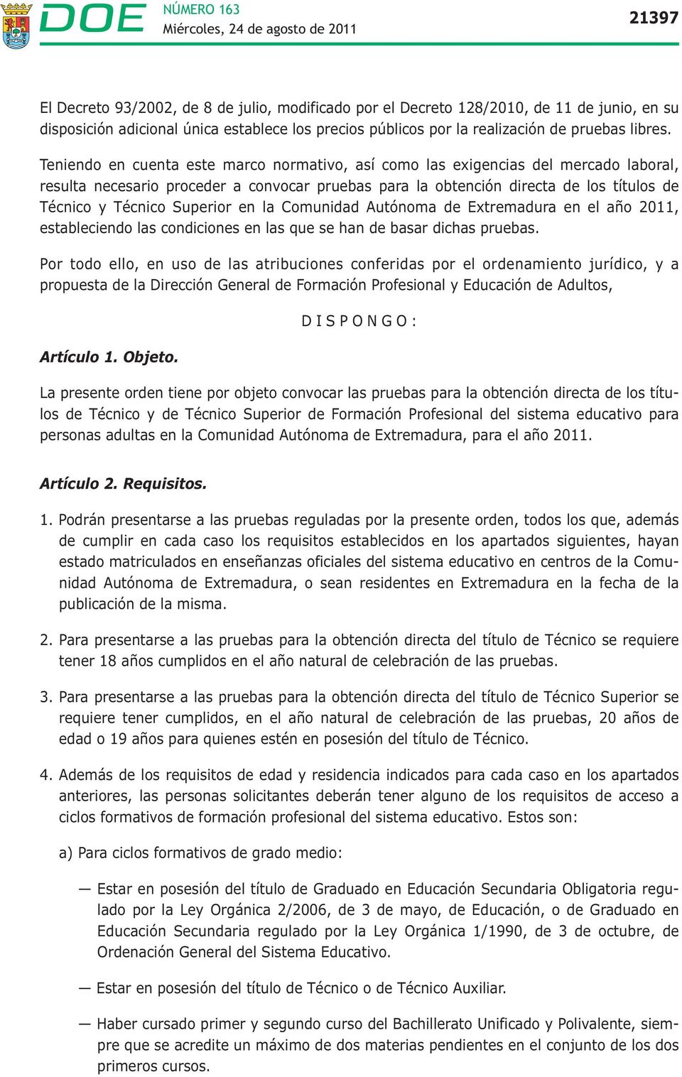 Superior en la Comunidad Autónoma de Extremadura en el año 2011, estableciendo las condiciones en las que se han de basar dichas pruebas.
