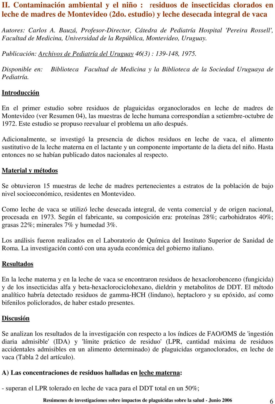 Publicación: Archivos de Pediatría del Uruguay 46(3) : 139-148, 1975. Disponible en: Pediatría.