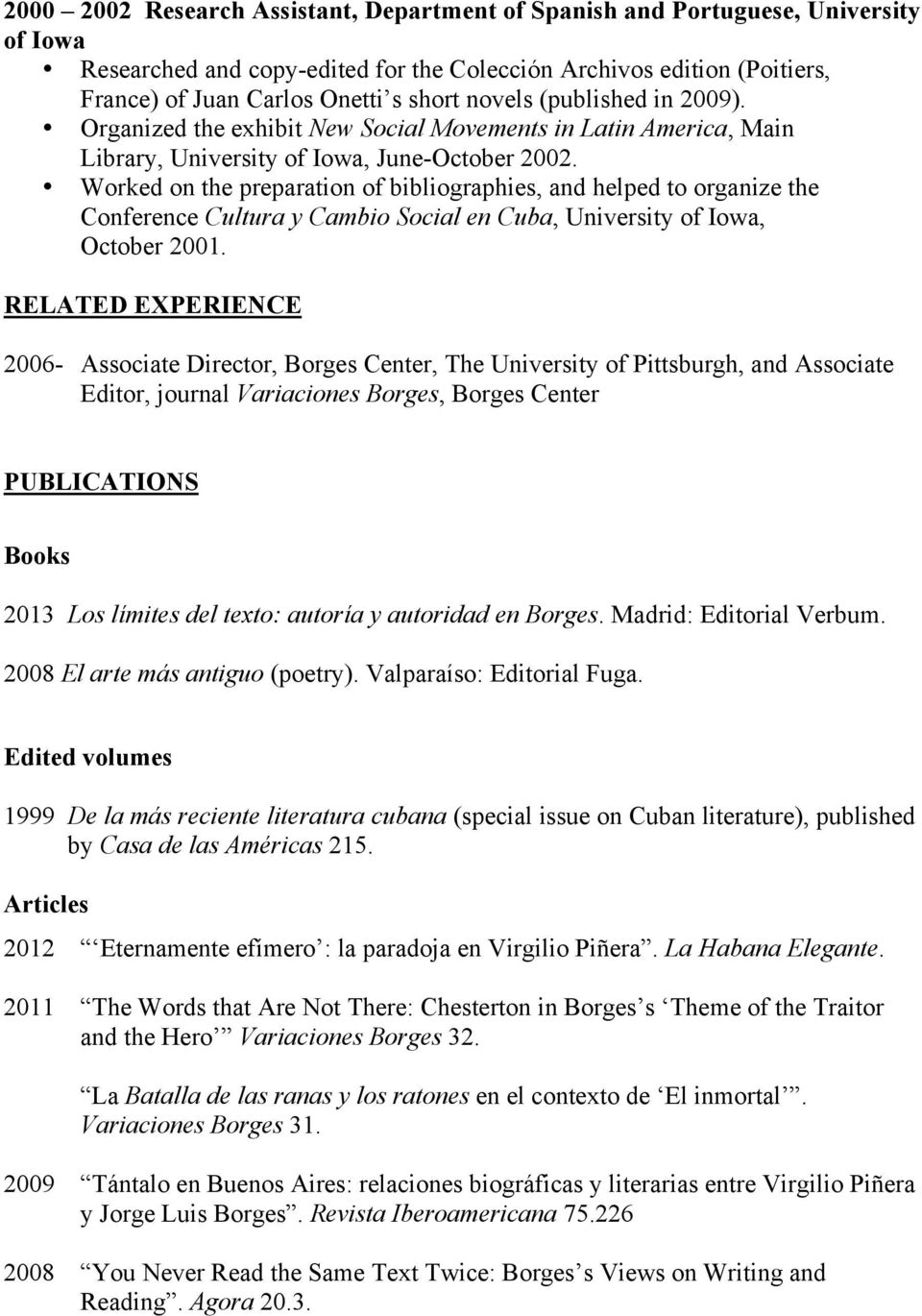 Worked on the preparation of bibliographies, and helped to organize the Conference Cultura y Cambio Social en Cuba, University of Iowa, October 2001.