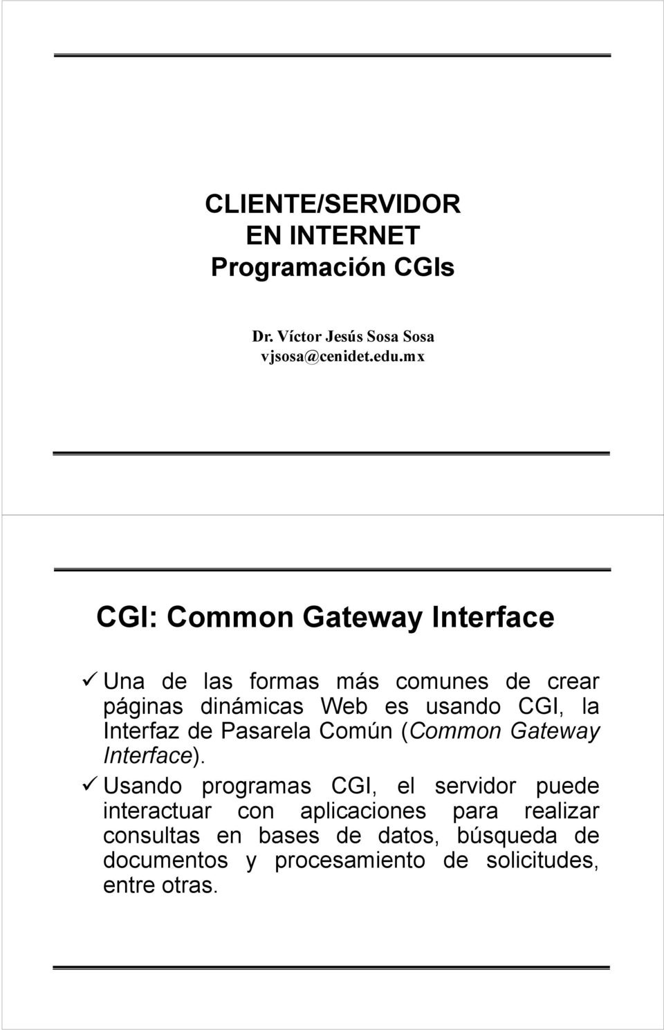 la Interfaz de Pasarela Común (Common Gateway Interface).