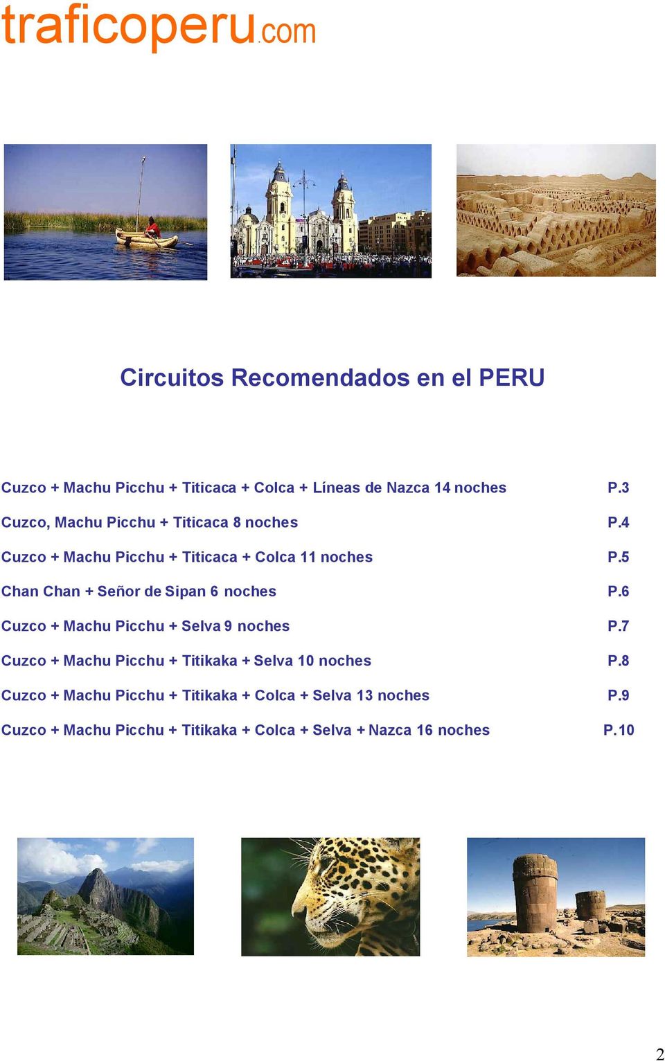 + Machu Picchu + Selva 9 noches Cuzco + Machu Picchu + Titikaka + Selva 10 noches Cuzco + Machu Picchu + Titikaka +
