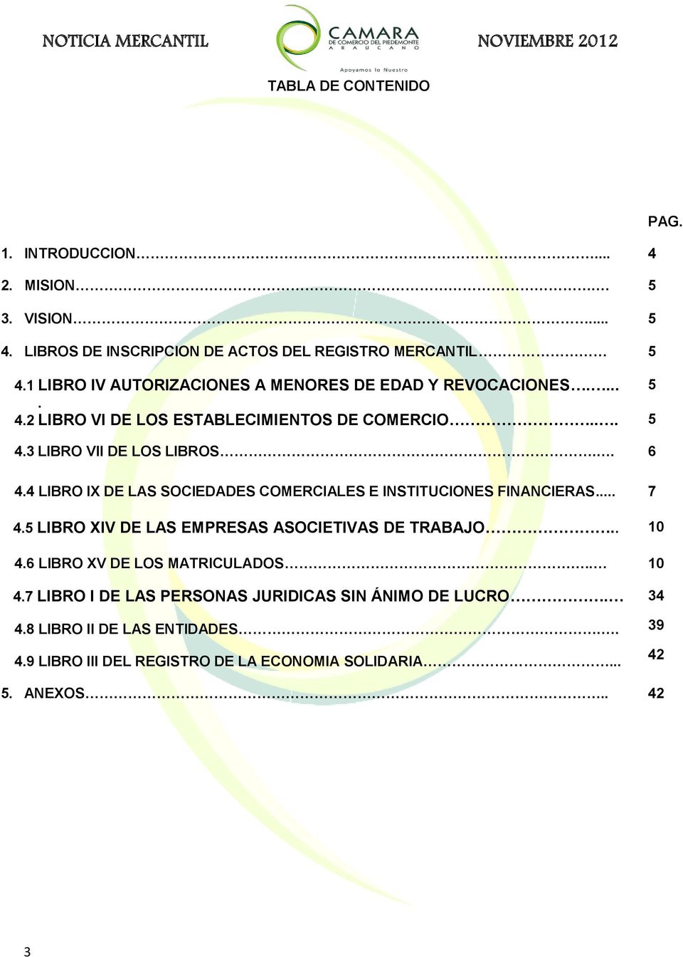 4 LIBRO IX DE LAS SOCIEDADES COMERCIALES E INSTITUCIONES FINANCIERAS... 7 4.5 LIBRO XIV DE LAS EMPRESAS ASOCIETIVAS DE TRABAJO.. 10 4.